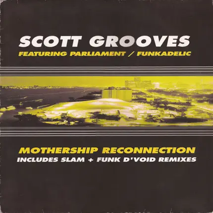 Scott Grooves Featuring Parliament / Funkadelic - Mothership reconnection