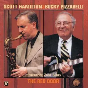 Scott Hamilton , Bucky Pizzarelli - The Red Door (...Remember Zoot Sims)