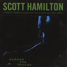 Scott Hamilton - Across the Tracks
