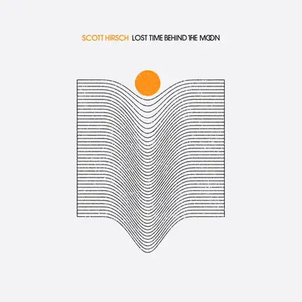 Scott Hirsch - Lost Time Behind The Moon