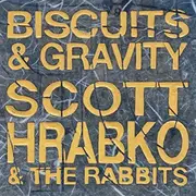 CD - Scott Hrabko & The Rabbits - Biscuits & Gravity - Digisleeve