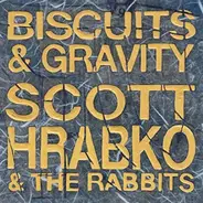Scott Hrabko & The Rabbits - Biscuits & Gravity