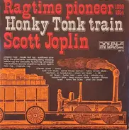 Scott Joplin - Ragtime Pioneer 1899 1914 / Honky Tonk Train