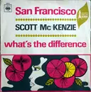 7inch Vinyl Single - Scott McKenzie - San Francisco / What's The Difference