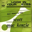 7inch Vinyl Single - Scott McKenzie - Look In Your Eyes / All I Want Is You