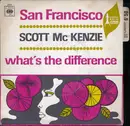 7inch Vinyl Single - Scott McKenzie - San Francisco / What's The Difference - No Cover