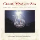 CD - Scott MacMillan , Jennyfer Brickenden - Celtic Mass For The Sea
