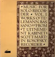 Scott-Martin Kosofsky - Music For Solo Recorder, Vol. 1