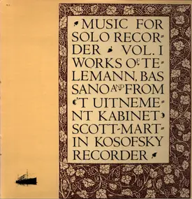 Scott-Martin Kosofsky - Music For Solo Recorder, Vol. 1