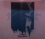 Scott Matthew - To Love Is To Live / To Receive Is To Give
