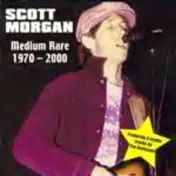 Scott Morgan - Medium Rare 1970-2000
