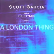 Scott Garcia Featuring MC Styles - Presents...A London Thing