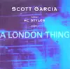 12'' - Scott Garcia Featuring MC Styles - Presents...A London Thing