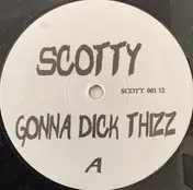 Scotty - Gonna Dick Thizz