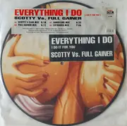 Picture LP - Scotty Vs. Full Gainer - Everything I Do (I Do It For You)
