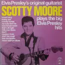 LP - Scotty Moore - Elvis Presley's Original Guitarist Scotty Moore Plays The Big Elvis Presley Hits