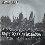 Scoundrels - Don't Cry For The Moon