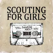 scouting for girls - Still Thinking About You