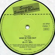 Scootex , Marc Scoozy & Marc Robotex - Who Is This Guy / In 31 Sec.