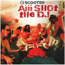 12inch Vinyl Single - Scooter - Aiii Shot The DJ