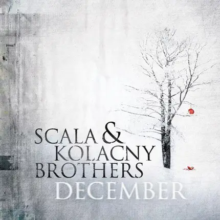 Scala & Kolacny Brothers - December