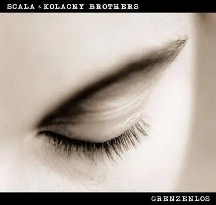 Scala & Kolacny Brothers - Grenzenlos