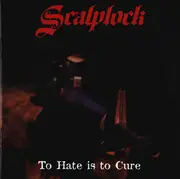 CD - Scalplock - To Hate Is To Cure