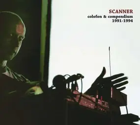 Scanner - Colofon & Compendium 1991-1994 (2LP)