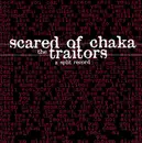 7inch Vinyl Single - Scared Of Chaka / Traitors - A Split Record