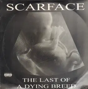 Scarface - The Last of a Dying Breed