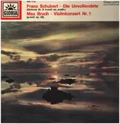 LP - Schubert / Bruch - Die Unvollendete (Sinfonie Nr. 8 H-moll Op. Posth.) / Violinkonzert Nr. 1 (G-moll Op. 26)