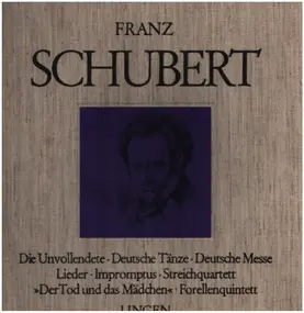 Franz Schubert - Die Unvollendete - Deutsche Tänze - Deutsche Messe - Lieder - Impromptus - 'Der Tod Und Das Mädchen