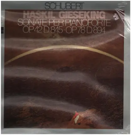 Schubert / Haskil, Gieseking - Sonate per Pianoforte Op.42 D.845 Op.78 D 894