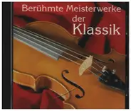 Schubert / Ravel / Beethoven / Dvorak a.o. - Berühmte Meisterwerke der Klassik