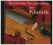 Schubert / Ravel / Beethoven / Dvorak a.o. - Berühmte Meisterwerke der Klassik
