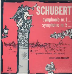 Franz Schubert - Symphonie Nr.1 D-Dur, Symphonie Nr.5 in B-Dur (David Josefowitz)