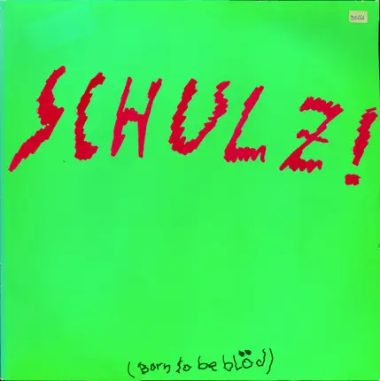 Schulz! - Schulz! (Born To Be Blöd)