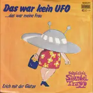 Schulzke's Skandal Trupp - Das War Kein UFO ...Das War Meine Frau