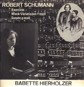 Robert Schumann - Exercises / Variationen über ein Thema von Clara Wieck / Sonate Nr.2