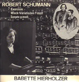 Robert Schumann - Exercises / Variationen über ein Thema von Clara Wieck / Sonate Nr.2