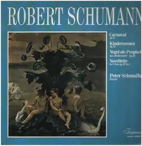 Robert Schumann - Carnaval / Kinderszenen / Novelette a.o.