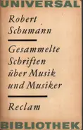 Schumann - Gesammelte Schriften über Musik und Musiker