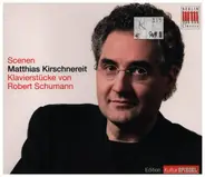 Schumann / Matthias Kirschnereit - Scenen -  Klavierstücke von Robert Schumann