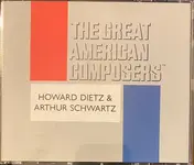 Schwartz & Dietz - The Great American Composers: Howard Dietz & Arthur Schwartz