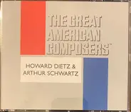 Schwartz & Dietz - The Great American Composers: Howard Dietz & Arthur Schwartz