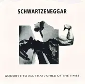 Schwartzeneggar - Goodbye To All That / Child Of The Times