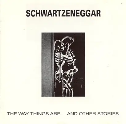 Schwartzeneggar - The Way Things Are....And Other Stories