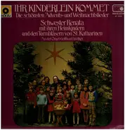 Schwester Renata mit ihren Heimkindern und den Turmbläsern von St. Katharinen - Ihr Kinderlein kommet, Die schönsten Advents- und Weihnachtslieder