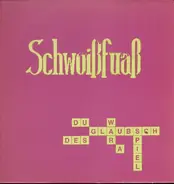 Schwoißfuaß - Du Glaubsch Des War A Spiel