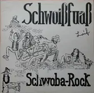 Schwoißfuaß - Schwoba-Rock Laif